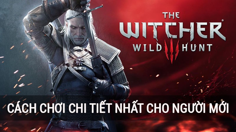 cach choi the witcher 3 wild hunt chi tiet danh cho nguoi moi 800x450 1